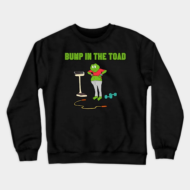 Bump In The Toad Crewneck Sweatshirt by King Stone Designs